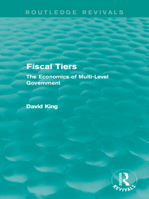 cover image of Fiscal Tiers (Routledge Revivals)